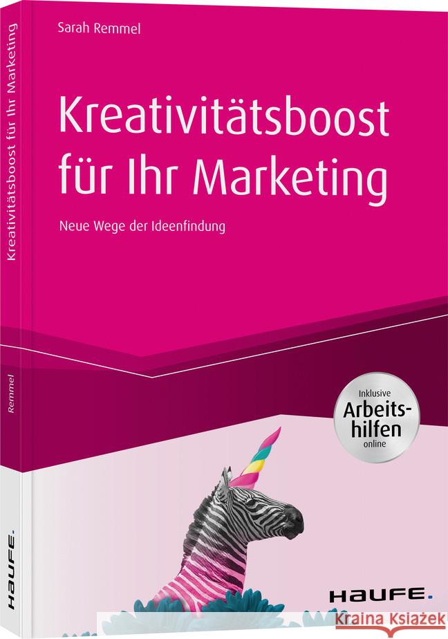 Kreativitätsboost für Ihr Marketing – inkl. Arbeitshilfen online Remmel, Sarah 9783648137413 Haufe-Lexware