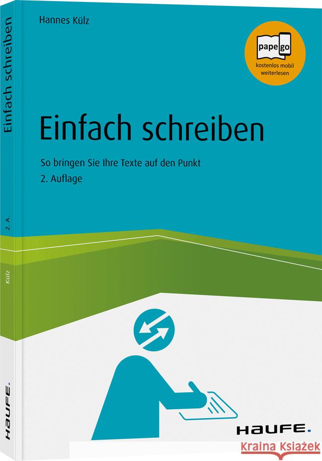 Einfach schreiben : So bringen Sie Ihre Texte auf den Punkt Külz, Hannes 9783648138335 Haufe-Lexware