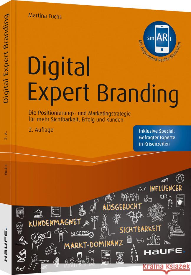 Digital Expert Branding : Die Positionierungs- und Marketingstrategie für mehr Sichtbarkeit, Erfolg und Kunden. Inklusive Augmented-Reality-App Fuchs, Martina 9783648141168 Haufe