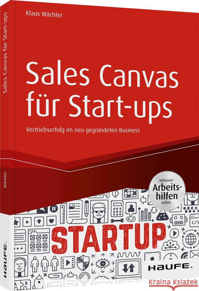 Sales Canvas für Start-ups inkl. Arbeitshilfen online Wächter, Klaus 9783648143179 Haufe-Lexware