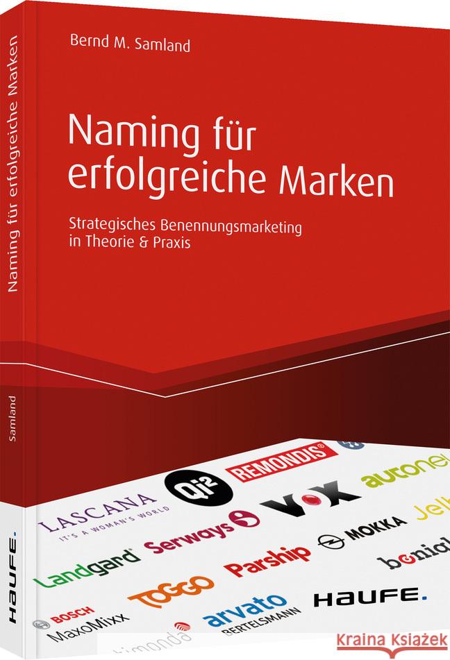 Naming für erfolgreiche Marken : Strategisches Benennungsmarketing in Theorie & Praxis Samland, Bernd M. 9783648145326 Haufe