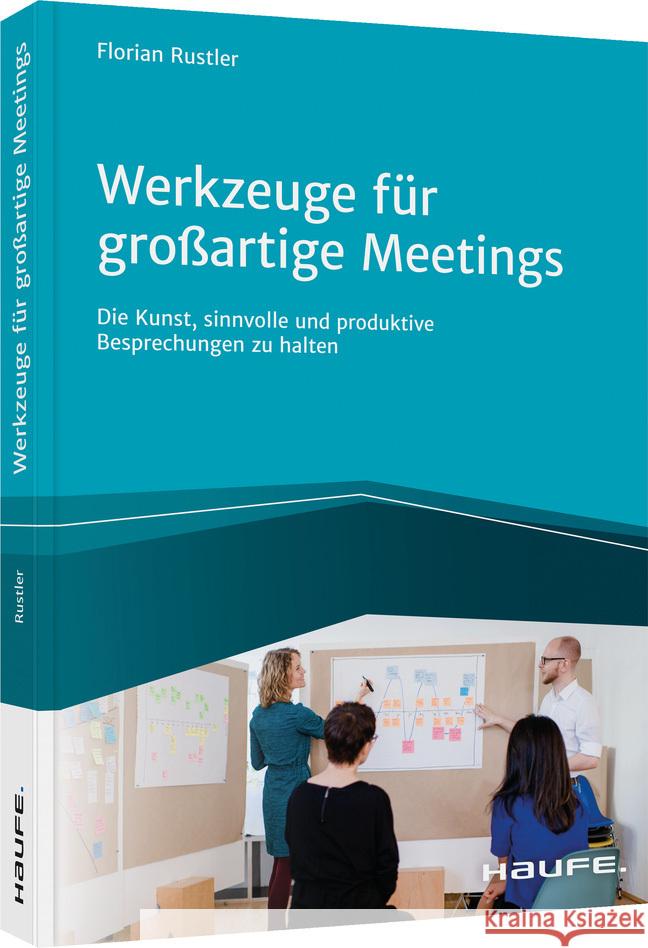 Werkzeuge für großartige Meetings Rustler, Florian 9783648148662