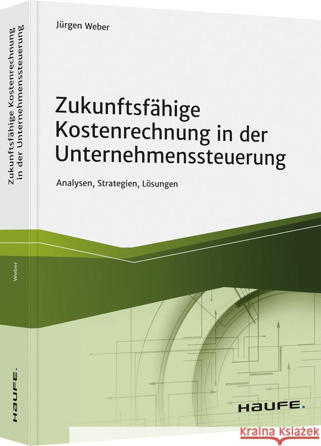 Zukunftsfähige Kostenrechnung in der Unternehmenssteuerung Weber, Jürgen 9783648155257