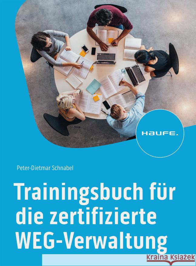Trainingsbuch für die qualifizierte WEG-Verwaltung Schnabel, Peter-Dietmar 9783648168226 Haufe