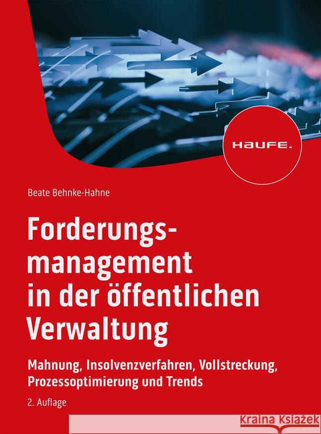 Forderungsmanagement in der öffentlichen Verwaltung Behnke-Hahne, Beate 9783648171004