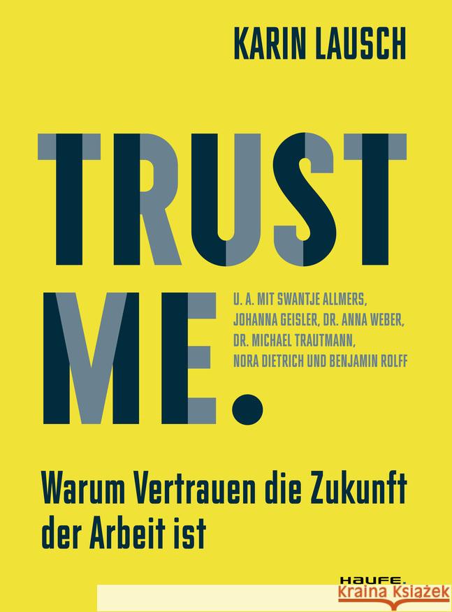 Trust me. Warum Vertrauen die Zukunft der Arbeit ist Lausch, Karin 9783648172353 Haufe