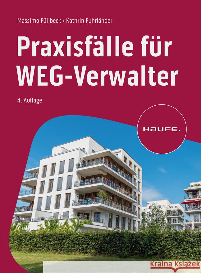 Praxisfälle für WEG-Verwalter Füllbeck, Massimo, Fuhrländer, Cathrin 9783648175750 Haufe