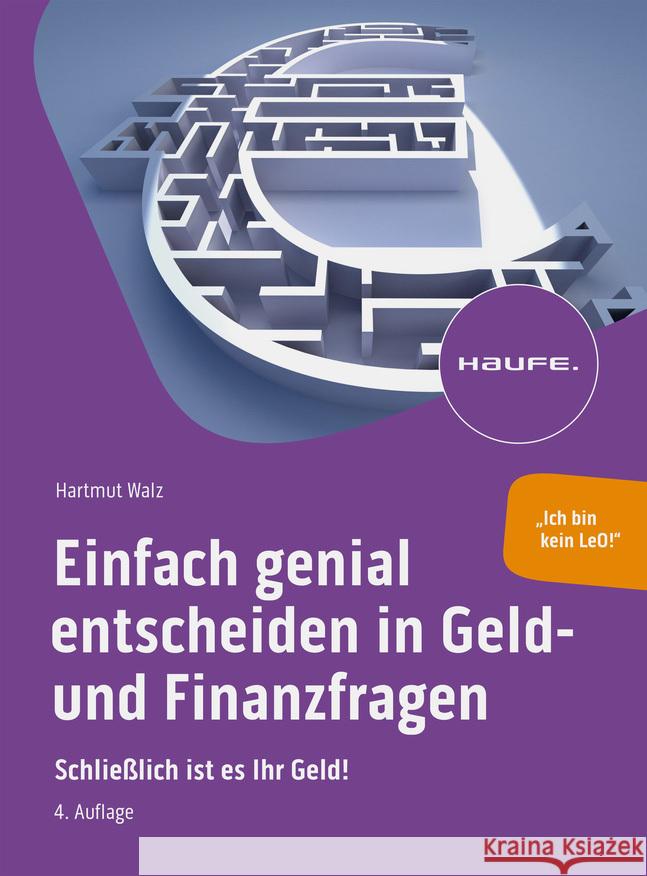 Einfach genial entscheiden in Geld- und Finanzfragen Walz, Hartmut 9783648177396