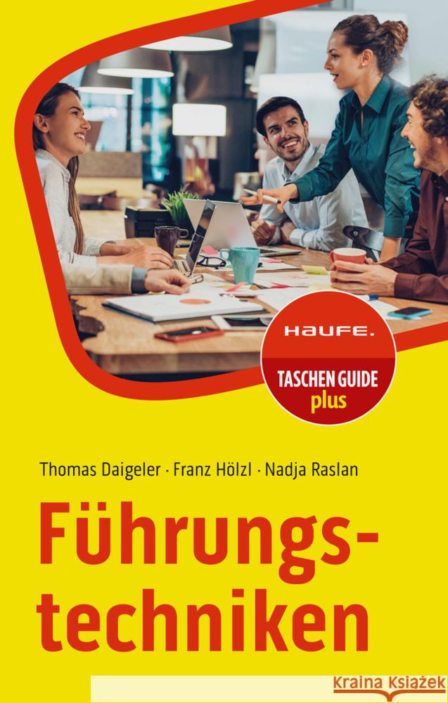 Führungstechniken Daigeler, Thomas, Hölzl, Franz, Raslan, Nadja 9783648180136 Haufe