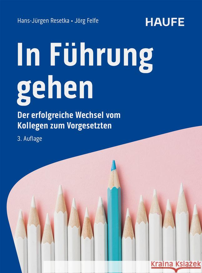 In Führung gehen Resetka, Hans-Jürgen, Felfe, Jörg 9783648182536 Haufe
