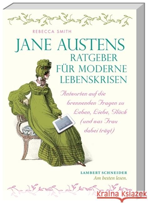 Jane Austens Ratgeber für moderne Lebenskrisen : Antworten auf die brennenden Fragen zu Leben, Liebe, Glück (und was Frau dabei trägt)  9783650401632 Lambert Schneider