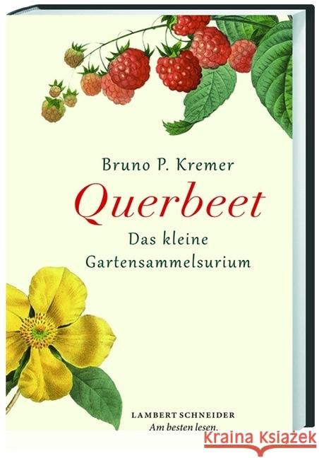 Querbeet : Das kleine Gartensammelsurium Kremer, Bruno P. 9783650401922 Lambert Schneider