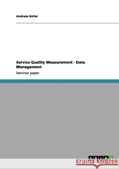 Service Quality Measurement - Data Management Andreas Keller 9783656005025 Grin Verlag