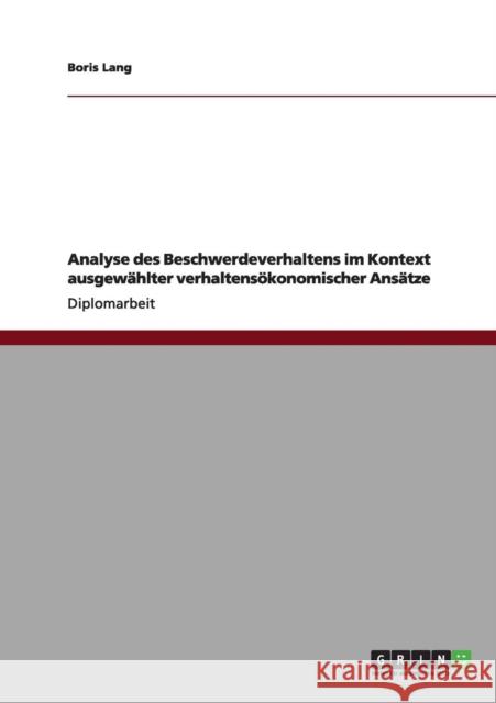 Analyse des Beschwerdeverhaltens im Kontext ausgewählter verhaltensökonomischer Ansätze Lang, Boris 9783656009535