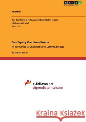 Das Equity Premium Puzzle: Theoretische Grundlagen und Lösungsansätze Anonym 9783656010784 Grin Verlag