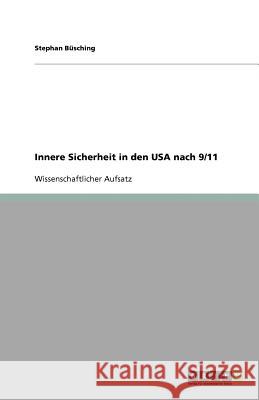 Innere Sicherheit in den USA nach 9/11 Stephan B 9783656010838 Grin Verlag