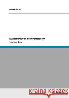 Kündigung von Low Performern Siebert, Daniel 9783656012054 Grin Verlag