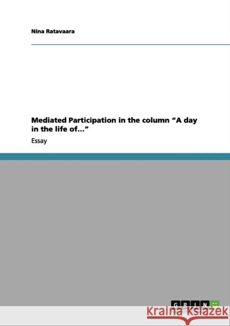 Mediated Participation in the column A day in the life of... Nina Ratavaara 9783656012351 Grin Verlag