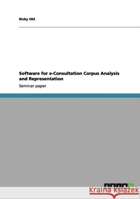 Software for e-Consultation Corpus Analysis and Representation Ohl, Ricky 9783656012566 GRIN Verlag