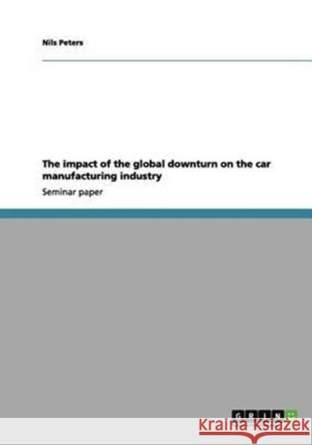 The impact of the global downturn on the car manufacturing industry Nils Peters 9783656017899