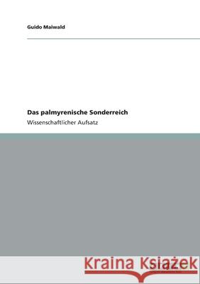 Das palmyrenische Sonderreich Guido Maiwald 9783656019121