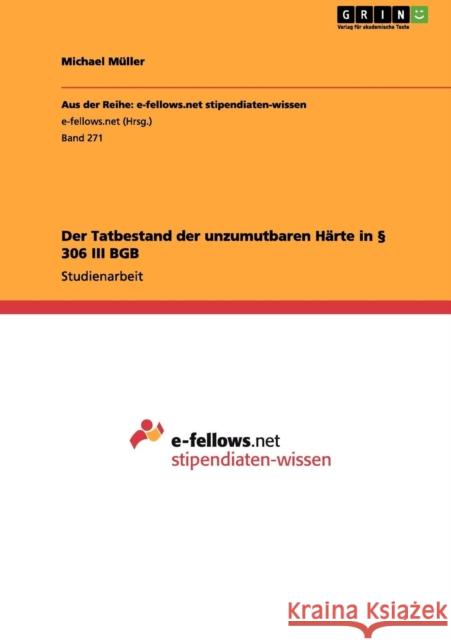 Der Tatbestand der unzumutbaren Härte in § 306 III BGB Müller, Michael 9783656021193 Grin Verlag