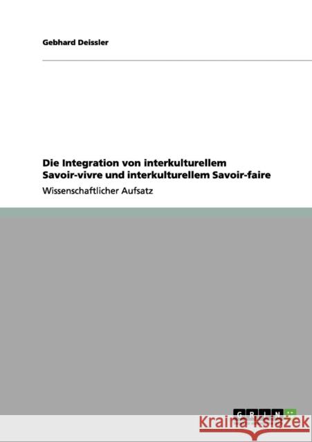 Die Integration von interkulturellem Savoir-vivre und interkulturellem Savoir-faire Gebhard Deissler 9783656023821 Grin Verlag