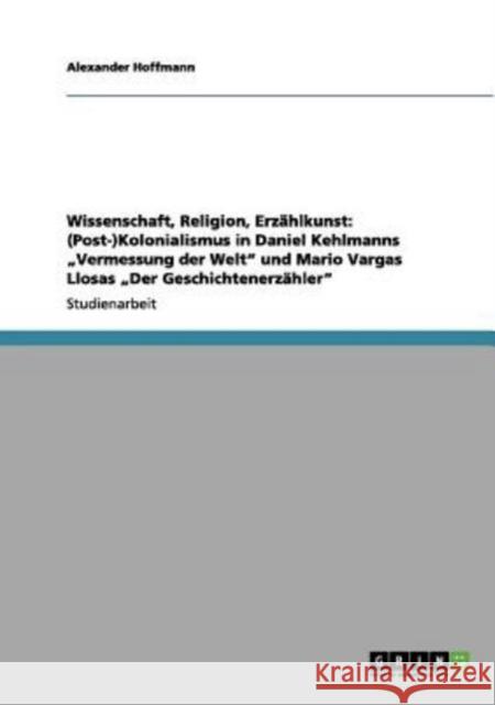 Wissenschaft, Religion, Erzählkunst: (Post-)Kolonialismus in Daniel Kehlmanns 