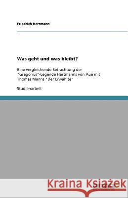 Was geht und was bleibt? Friedrich Herrmann 9783656040811