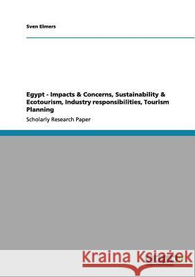 Egypt - Impacts & Concerns, Sustainability & Ecotourism, Industry responsibilities, Tourism Planning Sven Elmers 9783656042327 Grin Verlag