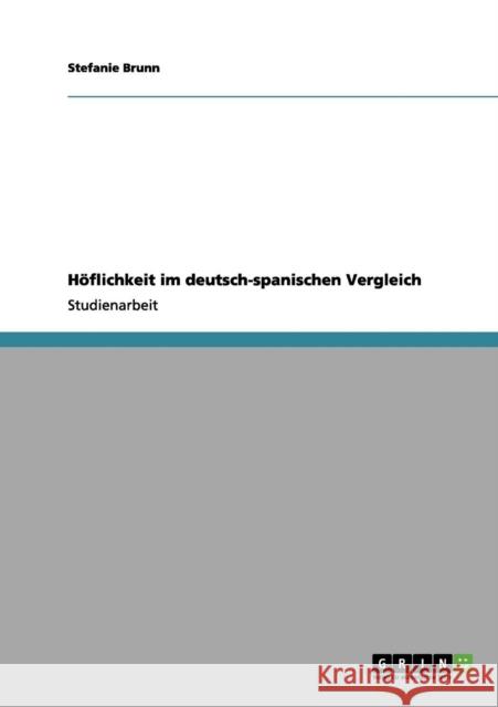 Höflichkeit im deutsch-spanischen Vergleich Brunn, Stefanie 9783656057635 Grin Verlag