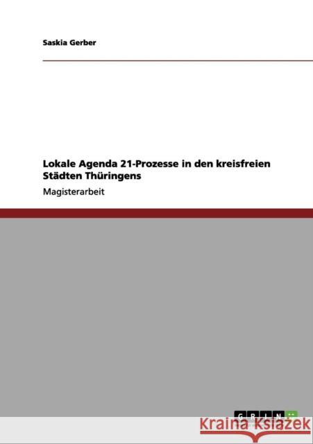 Lokale Agenda 21-Prozesse in den kreisfreien Städten Thüringens Gerber, Saskia 9783656058816 Grin Verlag