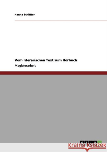 Vom literarischen Text zum Hörbuch Schlüter, Hanna 9783656067504