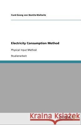 Electricity Consumption Method : Physical Input Method Curd-Georg Vo 9783656067535
