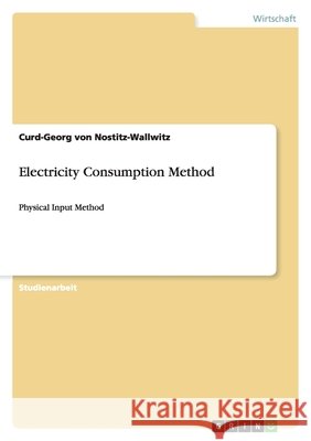 Electricity Consumption Method : Physical Input Method Curd-Georg Vo 9783656067535