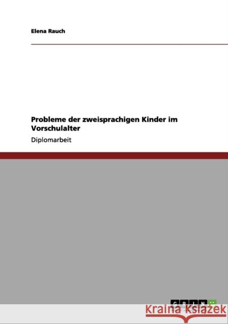 Probleme der zweisprachigen Kinder im Vorschulalter Elena Rauch 9783656073840