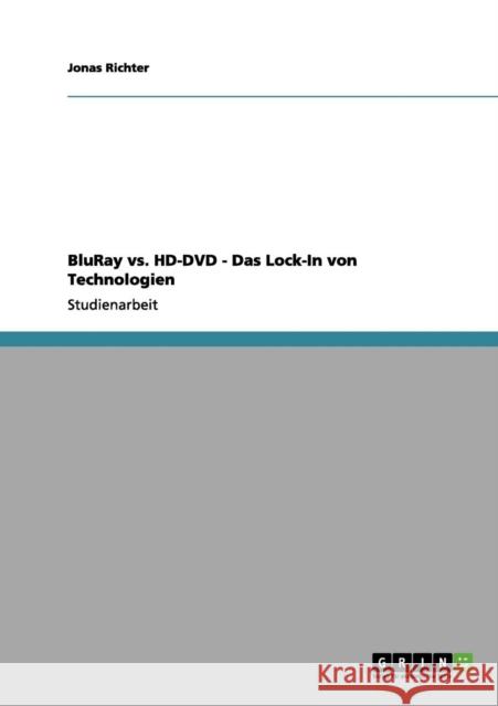 BluRay vs. HD-DVD - Das Lock-In von Technologien Jonas Richter 9783656075783 Grin Verlag