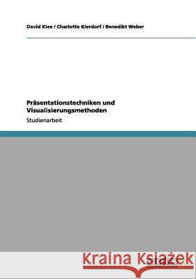 Präsentationstechniken und Visualisierungsmethoden Weber, Benedikt 9783656078715