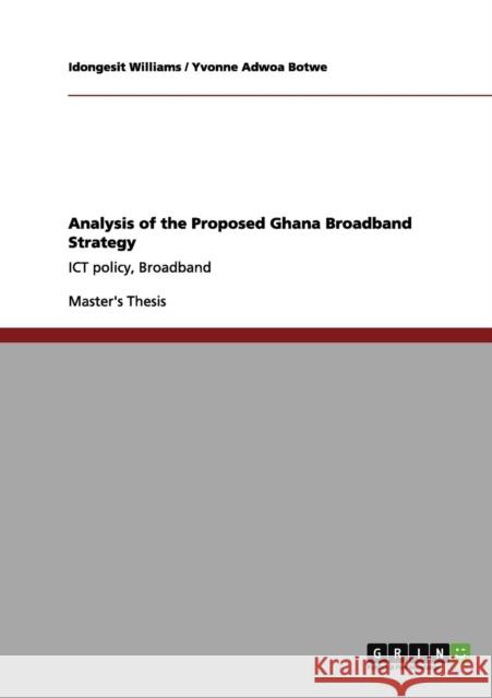 Analysis of the Proposed Ghana Broadband Strategy: ICT policy, Broadband Botwe, Yvonne Adwoa 9783656079354 Grin Verlag