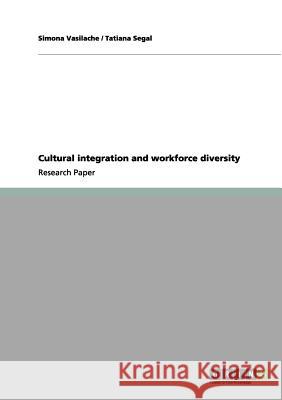 Cultural integration and workforce diversity Simona Vasilache Tatiana Segal 9783656079736