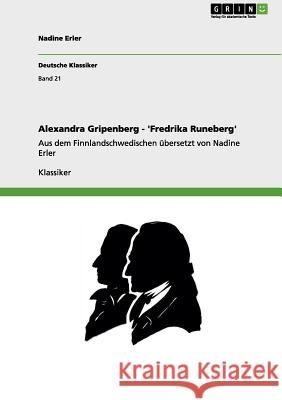 Alexandra Gripenberg - 'Fredrika Runeberg': Aus dem Finnlandschwedischen übersetzt von Nadine Erler Nadine Erler 9783656082385 Grin Publishing
