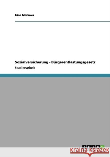 Sozialversicherung - Bürgerentlastungsgesetz Markova, Irina 9783656083689 Grin Verlag