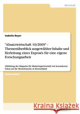Absatzwirtschaft 10/2009 - Themenüberblick ausgewählter Inhalte und Herleitung eines Exposés für eine eigene Forschungsarbeit: Abbildung des Magazins Beyer, Isabella 9783656087632 Grin Verlag
