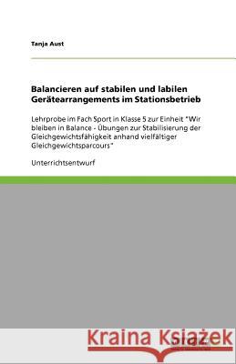 Balancieren auf stabilen und labilen Gerätearrangements im Stationsbetrieb : Lehrprobe im Fach Sport in Klasse 5 zur Einheit 