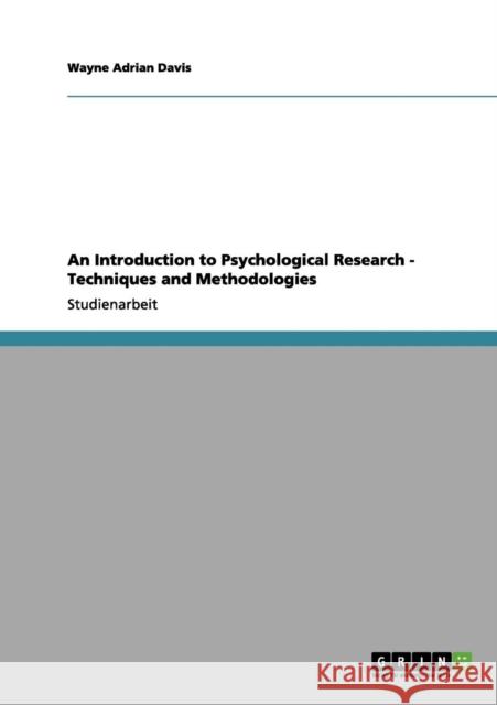 An Introduction to Psychological Research - Techniques and Methodologies Wayne Adrian Davis 9783656090663 Grin Verlag