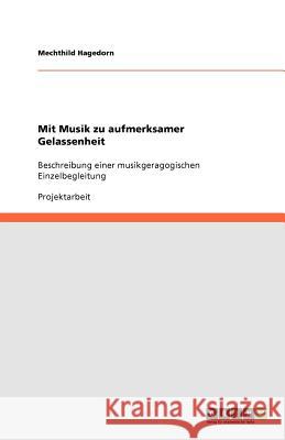 Mit Musik zu aufmerksamer Gelassenheit Mechthild Hagedorn 9783656091370