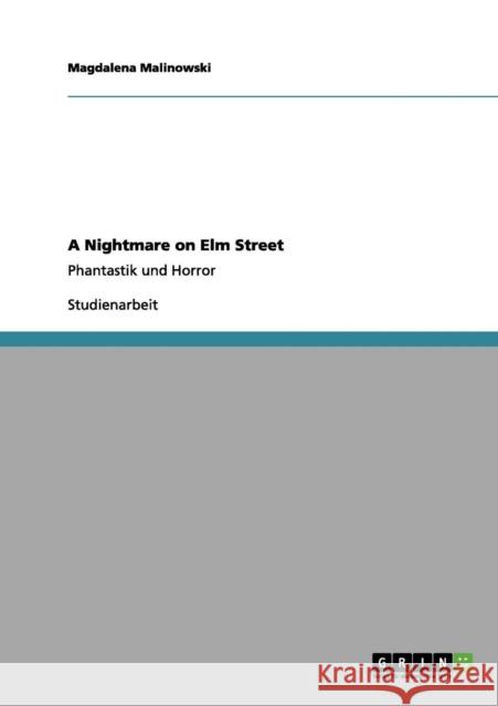 A Nightmare on Elm Street: Phantastik und Horror Malinowski, Magdalena 9783656096467