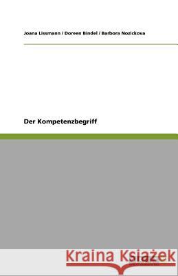 Der Kompetenzbegriff Joana Lissmann Doreen Bindel Barbora Nozickova 9783656097495