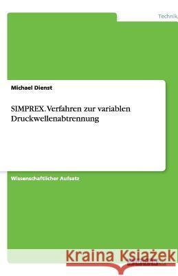 SIMPREX. Verfahren zur variablen Druckwellenabtrennung Michael Dienst 9783656100751 Grin Verlag