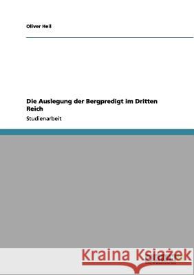 Die Auslegung der Bergpredigt im Dritten Reich Oliver Heil 9783656102571 Grin Verlag